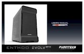 USER’S MANUALUSER’S MANUAL 3 INTRODUCTION Congratulations on your purchase of the Phanteks Enthoo Series Case and welcome to the User’s Guide. Phanteks believes that meaningful