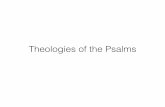 Theologies of the Psalms · General • The Psalms are realistic: There is conﬂict, there are enemies, God’s action or inaction is a cause for concern.Laments complain about God’s