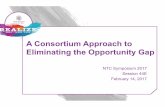 A Consortium Approach to Eliminating ... - New Teacher Center · A Consortium Approach to Eliminating the Opportunity Gap NTC Symposium 2017 Session 44E February 14, 2017