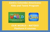 OUR WORLD –NATGEO Platform K courses World for Students.pdf · Kids and Teens Program OUR WORLD –NATGEO ... K1 –K2 K3 –K4 K5 –K6. Debes dar clic en For Students MyNGconnect.