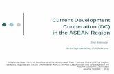 Current Development Cooperation (DC) in the ASEAN Region · 2013-09-30 · Current Development Cooperation (DC) in the ASEAN Region Session on New Forms of Development Cooperation