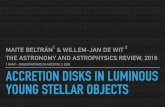 1 INAF - OSSERVATORIO DI ARCETRI, 2 ESO ACCRETION …conference.astro.ufl.edu/STARSTOMASSIVE/eproceedings/talks/beltran_m.pdfaccretion disks in luminous young stellar objects maite