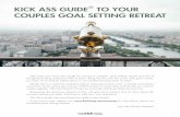 KICK ASS GUIDE TO YOUR COUPLES GOAL SETTING RETREAT · The Kick Ass Guide® to Your Couples Goal Setting Retreat is a ProduKtive™ product. Permission to reproduce or transmit in