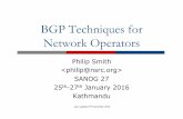 BGP Techniques for Network Operatorsbgp4all.com/ftp/seminars/SANOG27-BGP-Techniques.pdf · 2016-01-27 · BGP Techniques for Network Operators Philip Smith