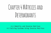 Chapter 4 MAtrices and Determinants 4.5 Solving Systems Using Inverse Matrices. Goals 1. Find and Use