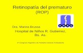 Dra. Marina Brussa · Retinopatía del prematuro (ROP) Dra. Marina Brussa Hospital de Niños R. Gutierrez, Bs. As. 5º Congreso Argentino de Pediatría General Ambulatoria