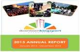2013 ANNUAL REPORT - Downtown Kingsport Association · 2013 ANNUAL REPORT “Having a vibrant Downtown truly enhances the overall Kingsport experience for our visitors. It also provides