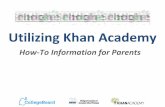 Utilizing Khan Academy How-To Information for Parents · Khan Academy is a great way for your child to get help with what they're learning in school or to learn something completely