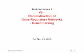 Bioinformatics 3 V9 – Reconstruction of Gene Regulatory ... · Bioinformatics 3 V9 – Reconstruction of Gene Regulatory Networks - Benchmarking Fri, Nov 25, ... Mathematical reconstruction