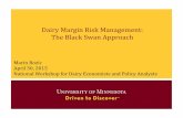 Dairy Margin Risk Management: The Black Swan ApproachDairy Margin Risk Management: The Black Swan Approach Marin Bozic April 30, 2015 National Workshop for Dairy Economists and Policy