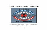 What History Failed to Record - Korean War Project · What History Failed to Record-A Phantom Force- East: of the Changjin (Chosin) Reservoir? ... only one of the Seven Wonders of