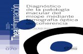 Diagnóstico de la patología macular del miope …...4 Introducción La tomografía óptica de coherencia (OCT) es una nueva técnica diagnóstica por imagen no invasiva, que permite