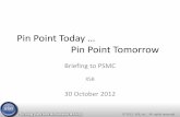 Pin Point Today … Pin Point Tomorrow · 2015-10-30 · Pin Point 3 5,815 . 5,251 1,305 . 2,027 . 22,313 195 1,688 . 2012 Pin Point Logins . Navy. Army. Marines. Air Force. DLA.