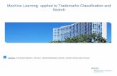 Machine Learning applied to Trademarks Classification and ... · Machine Learning applied to Trademarks Classification and Search Speaker: Christophe Mazenc, Director, Global Databases