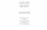 ELEG 205 Fall 2017 Lecture #1 - University of Delawaremirotzni/ELEG205/Lecture1.pdf · ELEG 205 Fall 2017 Lecture #1 Mark Mirotznik, Ph.D. Professor. The University of Delaware. Tel:
