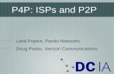 Laird Popkin, Pando Networks Doug Pasko, Verizon ... · Doug Pasko, Verizon Communications. 2 Overview P2P and ISPs P2P market is maturing What are ISPs telling us? How can P2P firms