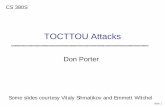 CS 380S - Theory and Practice of Secure Systemsshmat/courses/cs380s_fall09/06tocttou-porter.pdf · Goal: trick setuid-root program into opening a normally inaccessible file Create