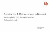 Construction R&D investments in Denmark · 2017-08-23 · Construction R&D investments in Denmark Kim Haugbølle, PhD, Senior Researcher Aalborg University . CIB TG85 webinar 10 Oct