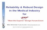 Reliability & Robust Design in the Medical Industry A La Carte Presentation for... · 2013-06-10 · Reliability & Robust Design in the Medical Industry for "Meet the Experts" Design