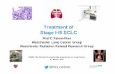 Treatment of Stage I-III SCLC · Treatment of Stage I-III SCLC Prof C Faivre-Finn Manchester Lung Cancer Group Manchester Radiation Related Research Group ESMO-The Christie Preceptorship