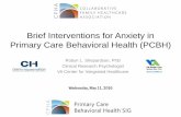 Brief Interventions for Anxiety in Primary Care …...Brief Interventions for Anxiety in Primary Care Behavioral Health (PCBH) Robyn L. Shepardson, PhD Clinical Research Psychologist