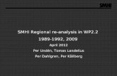 SMHI Regional re-analysis in WP2.2 1989-1992, 2009SMHI Regional re-analysis in WP2.2 1989-1992, 2009 April 2012 Per Undén, Tomas Landelius Per Dahlgren, Per Kållberg