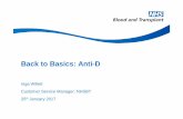 Back to Basics: Anti-D - Transfusion Guidelines...Back to Basics: Anti-D Inga Willett Customer Service Manager, NHSBT 25 th January 2017. Anti-D Objectives for Today.. ... • Diagnosis