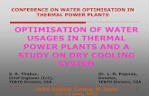 OPTIMISATION OF WATER USAGES IN THERMAL ......1 OPTIMISATION OF WATER USAGES IN THERMAL POWER PLANTS AND A STUDY ON DRY COOLING SYSTEM S. K. Thakur, Dr. L. D. Papney, Chief Engineer
