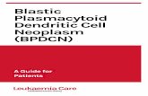 Blastic Plasmacytoid Dendritic Cell Neoplasm (BPDCN) · 2019-09-27 · 2 Being diagnosed with Blastic Plasmacytoid Dendritic Cell Neoplasm (BPDCN) can be a shock, particularly when