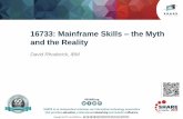 16733: Mainframe Skills the Myth and the Reality · 16733: Mainframe Skills ... Use a single, rich, integrated interface for all zEnterprise development Rational Developer for System