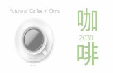 Future of Coffee in China - Foresighthoustonfutures.org/OurWork/StudentWork/Future of Coffee in China (Final).pdf · Starbucks currently has 51% China market share (link) in coffee