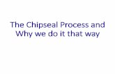 The Chipseal Process and Why we do it that way · Great for Otta Seal / Maintenance Seal with HF -150 Single Size vs. Graded Aggregate. The Problem with Flat Chips. Dampen the rock