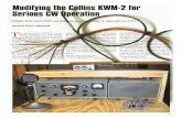 Modifying the Collins KWM-2 for Serious CW Operation Binaries/KWM2 on CW.pdf1 T he vintage Collins KWM-2 was ori- ginally marketed as a SSB mobile transceiver. While giving good SSB