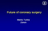 Future of coronary surgery - Livemedia.gr · Turina M, Gruntzig A, Krayenbuhl C, Senning A, Ann Thorac Surg 28(2):103-12, 1979 In the first series of 95 patients, there were 9 serious