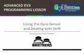 ADVANCED EV3 PROGRAMMING LESSON Using the Gyro …ev3lessons.com/en/ProgrammingLessons/advanced/Gyro.pdfìThere are 2 common Gyro issues –drift and lag ì Drift –readings keep