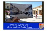 Shkodra Cycling City Great tradition-Bright futurevelo-city2013.com/wp-content/uploads/20130612_EntelaShkreli.pdf · Shkodra Cycling City Great tradition-Bright future Presented by: