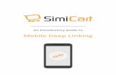 Mobile Deep Linking - SimiCart · Dynamic Links are smart URLs that allow you to send existing and potential users to any location within your iOS or Android app. With Dynamic Links,