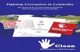 Fighting Corruption in Cambodia · prevalent forms of corruption in both public and private sectors. It is hoped that Cambodia will ratify UNCAC upon compliance with the ratification