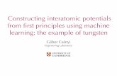 Constructing interatomic potentials from ﬁrst principles ... · Constructing interatomic potentials from ﬁrst principles using machine learning: the example of tungsten Gábor