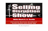 sellingdisruptionshow.comsellingdisruptionshow.com/wp-content/uploads/2017/... · Web viewAlong the way, you've talked to so many companies. You've interviewed them for Inc. Magazine