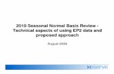 2010 Seasonal Normal Basis Review - Technical aspects of ... · calculated before gas day based on an industry agreed weather data basis a value for a day in a gas year BUT is the