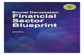 Brunei Darussalam Financial Sector Blueprint...Brunei Darussalam I Financial Sector Blueprint, 2016-2025 8 In playing these roles, the financial sector itself is a source of economic