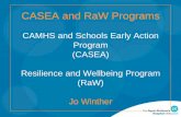 CASEA and RaW Programs · CASEA and RaW Programs ν Both early intervention services for young people with challenging behaviours and emerging conduct disorder ν School based, multi