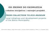 OD ZBIRKE DO EKOMUZEJA - ECOVAST Hrvatska sekcijaOD ZBIRKE DO EKOMUZEJA Lokalne inicijative i razvojni projekti Klementina Batina, Uloga ekomuzeja u razvoju lokalne zajednice, Bistra,