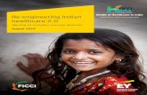 Re-engineering Indian healthcare 2 - FICCIficci.in/spdocument/23111/Re-engineering-Indian-healthcare-2.0_FICCI.pdf · as well as confront the dynamics of globalization, consumerism,