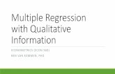 Multiple Regression with Qualitative Informationweb.ics.purdue.edu/~bvankamm/Files/360 Notes/06...This chapter explores how that information can be used to create variables that can