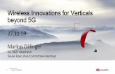 Wireless Innovations for Verticals beyond 5G · 1 Huawei Confidential Wireless Innovations for Verticals beyond 5G 27.11.19 Markus Dillinger ... LTE UU Rel 14 LTE PC5 Rel 14 5G NR