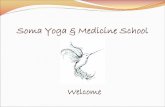 Soma Yoga School...Soma Mission •We aim to share the understanding and experience of Yoga in all its depth, beauty and diversity. Yoga is universal in its essence and as such belongs