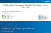 Building a Big Engineering Data Analytics System using MATLAB · 2018-02-18 · MATLAB Compiler SDK Excel C/C++ Add-in Hadoop Java .NET MATLAB Production Server Standalone Application