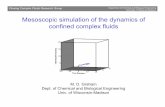 Mesoscopic simulation of the dynamics of confined complex ...Mesoscopic simulation of the dynamics of confined complex fluids M. D. Graham ... • Prof. Juan de Pablo ... Perkins and